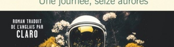 Orbital : Une journée, seize aurores.  Samantha Harvey