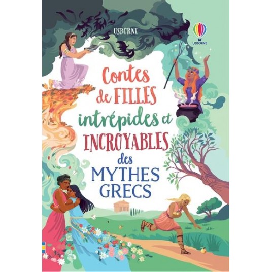 CONTES DE FILLES INTREPIDES ET INCROYABLES DES MYTHES GRECS