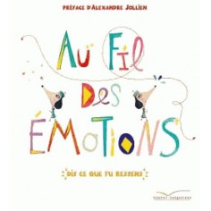 AU FIL DES EMOTIONS - DIS CE QUE TU RESSENS