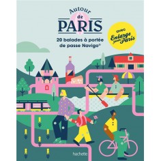 AUTOUR DE PARIS - 20 BALADES A PORTEE DE PASSE NAVIGO
