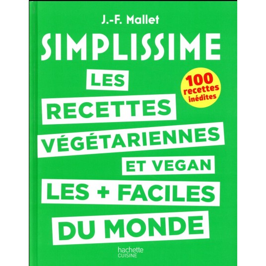 SIMPLISSIME - RECETTES VEGETARIENNES ET VEGAN - LES RECETTES VEGETARIENNES ET VEGAN LES PLUS FACILES