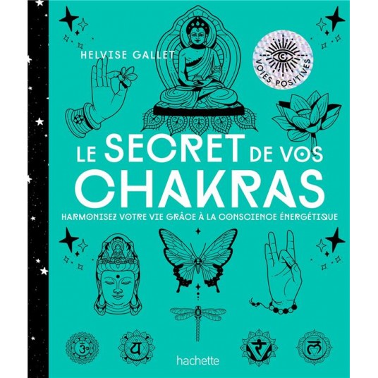 LE SECRET DE VOS CHAKRAS - HARMONISEZ VOTRE VIE GRACE A LA CONSCIENCE ENERGETIQUE