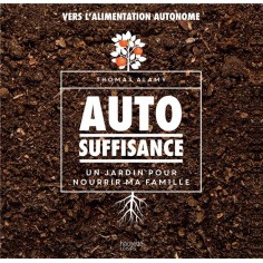 AUTOSUFFISANCE - UN JARDIN POUR NOURRIR MA FAMILLE