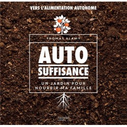 AUTOSUFFISANCE - UN JARDIN POUR NOURRIR MA FAMILLE