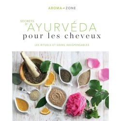 SECRETS D'AYURVEDA POUR LES CHEVEUX - LES RITUELS ET SOINS INDISPENSABLES