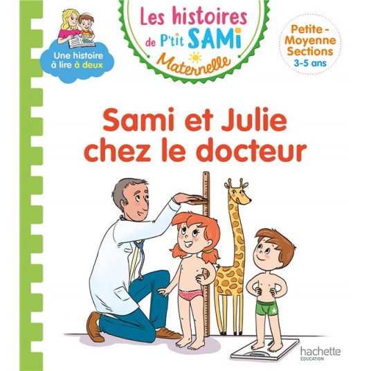 LES HISTOIRES DE P'TIT SAMI MATERNELLE (3-5 ANS) : SAMI ET JULIE CHEZ LE DOCTEUR