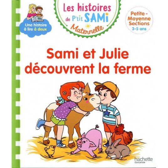 LES HISTOIRES DE P'TIT SAMI MATERNELLE (3-5 ANS) : SAMI ET JULIE DECOUVRENT LA FERME