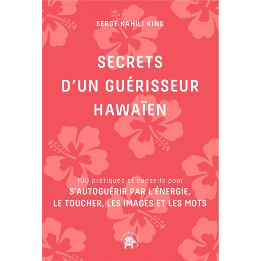 SECRETS D'UN GUERISSEUR HAWAIEN