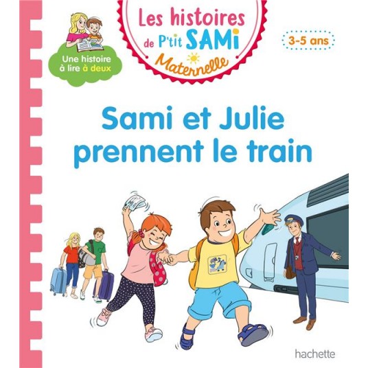 LES HISTOIRES DE P'TIT SAMI MATERNELLE (3-5 ANS) : SAMI ET JULIE PRENNENT LE TRAIN