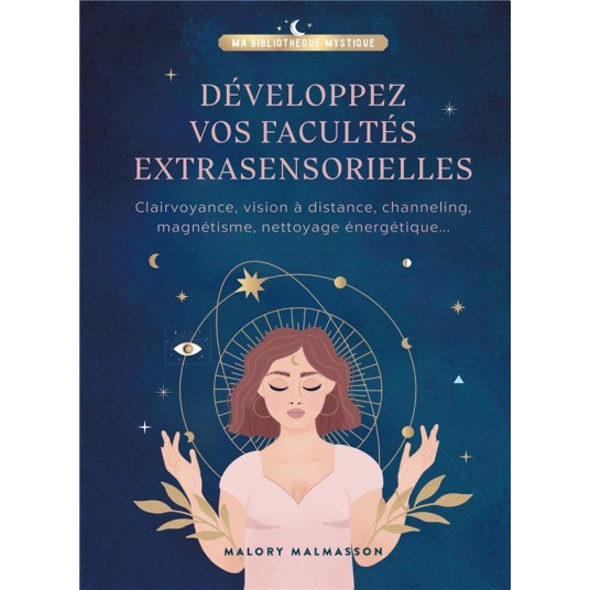 DEVELOPPEZ VOS FACULTES EXTRASENSORIELLES - CLAIRVOYANCE, VISION A DISTANCE, CHANNELING, MAGNETISME,