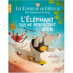 LES CONTES DE LA CHOUETTE - L'ELEPHANT QUI NE RESPECTAIT RIEN