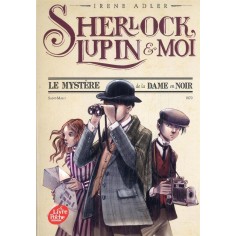 SHERLOCK, LUPIN ET MOI - TOME 1 - LE MYSTERE DE LA DAME EN NOIR