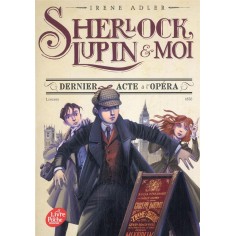SHERLOCK, LUPIN ET MOI - TOME 2 - DERNIER ACTE A L'OPERA