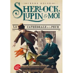 SHERLOCK, LUPIN ET MOI - TOME 4 - LA CATHEDRALE DE LA PEUR