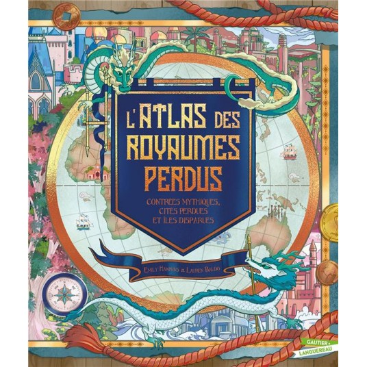L'ATLAS DES ROYAUMES PERDUS - CONTREES MYTHIQUES, PERDUES ET ILES DISPARUES