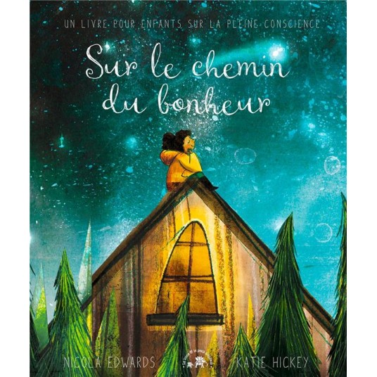 SUR LE CHEMIN DU BONHEUR - UN LIVRE POUR ENFANTS SUR LA PLEINE CONSCIENCE