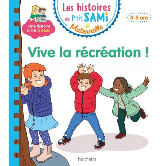 LES HISTOIRES DE P'TIT SAMI MATERNELLE (3-5 ANS) : VIVE LA RECREATION !