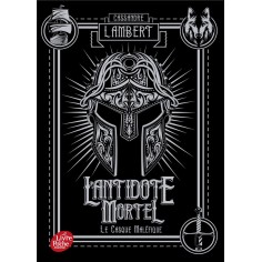 L'ANTIDOTE MORTEL - TOME 2 - LE CASQUE MALEFIQUE