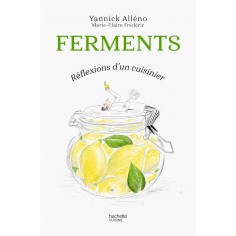 FERMENTS - REFLEXIONS D'UN CUISINIER
