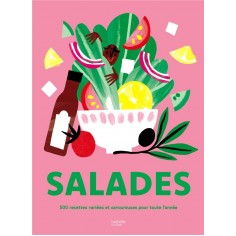 SALADES - 500 RECETTES VARIEES ET SAVOUREUSES POUR TOUTE L'ANNEE