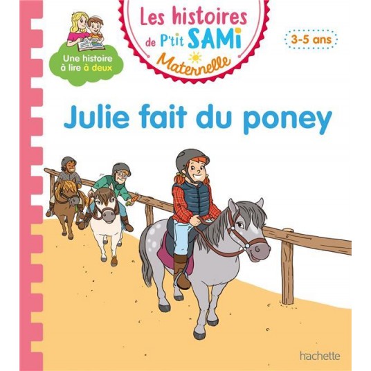 LES HISTOIRES DE P'TIT SAMI MATERNELLE (3-5 ANS) : JULIE FAIT DU PONEY