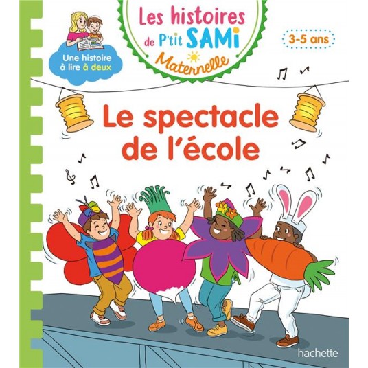 LES HISTOIRES DE P'TIT SAMI MATERNELLE (3-5 ANS) : LE SPECTACLE DE L'ECOLE