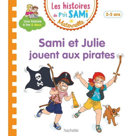 LES HISTOIRES DE P'TIT SAMI MATERNELLE (3-5 ANS) : SAMI ET JULIE JOUENT AUX PIRATES
