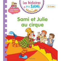 LES HISTOIRES DE P'TIT SAMI MATERNELLE (3-5 ANS) : SAMI ET JULIE AU CIRQUE