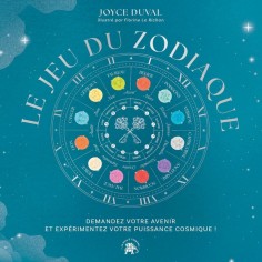LE JEU DU ZODIAQUE - DEMANDEZ VOTRE AVENIR ET EXPERIMENTEZ VOTRE PUISSANCE COSMIQUE !