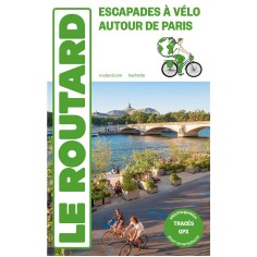 GUIDE DU ROUTARD ESCAPADES A VELO AUTOUR DE PARIS