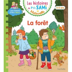 LES HISTOIRES DE P'TIT SAMI MATERNELLE (3-5 ANS) : LA FORET