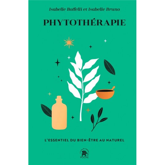PHYTOTHERAPIE - L'ESSENTIEL DU BIEN-ETRE AU NATUREL