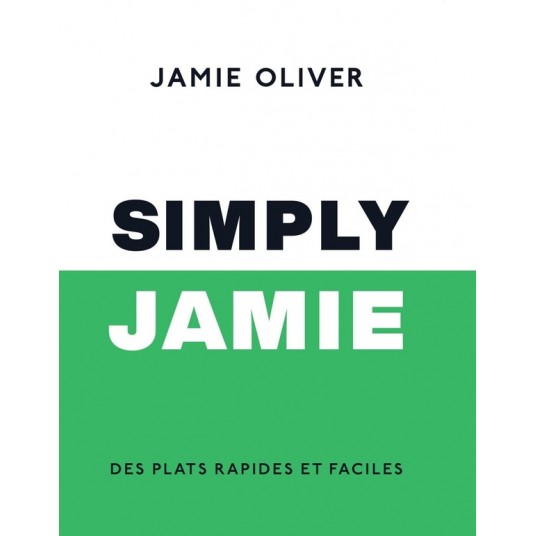 SIMPLY JAMIE - DES PLATS RAPIDES ET FACILES