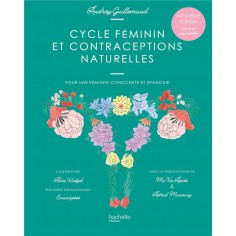 CYCLE FEMININ ET CONTRACEPTIONS NATURELLES - POUR UNE FEMINITE CONSCIENTE ET EPANOUIE