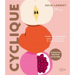 CYCLIQUE - GUIDE NATUROPATHIQUE POUR ACCOMPAGNER LE CYCLE MENSTRUEL