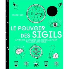 LE POUVOIR DES SIGILS - APPRENEZ A UTILISER LES SYMBOLES POUR REALISER VOS V UX