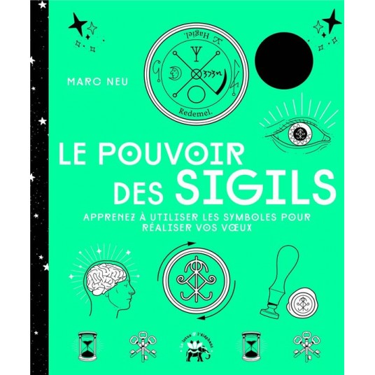 LE POUVOIR DES SIGILS - APPRENEZ A UTILISER LES SYMBOLES POUR REALISER VOS V UX