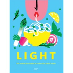 LIGHT - 500 RECETTES GOURMANDES ET VARIEES POUR GARDER LA LIGNE