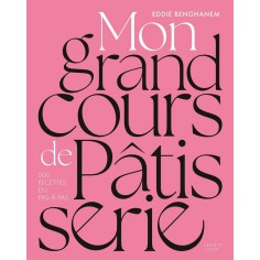 MON GRAND COURS DE PATISSERIE - 500 RECETTES EN PAS-A-PAS