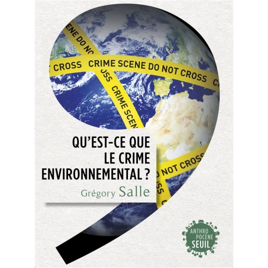 QU'EST-CE QUE LE CRIME ENVIRONNEMENTAL ?