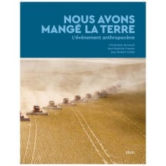 NOUS AVONS MANGE LA TERRE - L'EVENEMENT ANTHROPOCENE