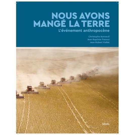 NOUS AVONS MANGE LA TERRE - L'EVENEMENT ANTHROPOCENE