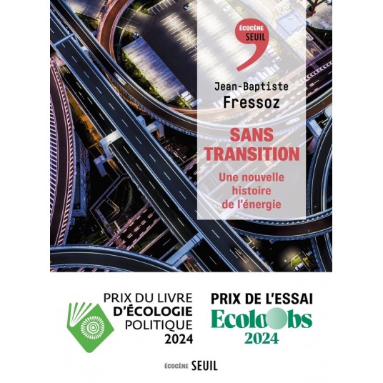 SANS TRANSITION - UNE NOUVELLE HISTOIRE DE L'ENERGIE
