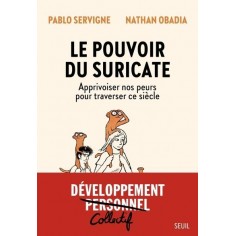 LE POUVOIR DU SURICATE - APPRIVOISER NOS PEURS POUR TRAVERSER CE SIECLE