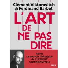 L'ART DE NE PAS DIRE - CHRONIQUE D'UN SACCAGE DU LANGAGE