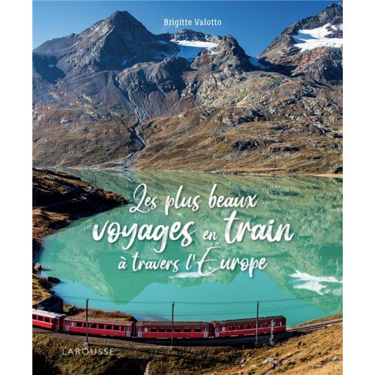 LES PLUS BEAUX VOYAGES EN TRAIN A TRAVERS L'EUROPE