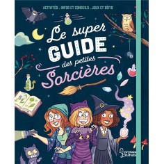 LE SUPER GUIDE DES PETITES SORCIERES