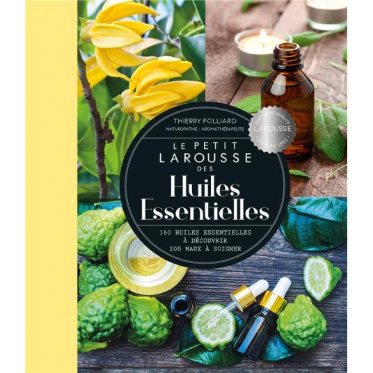 PETIT LAROUSSE DES HUILES ESSENTIELLES