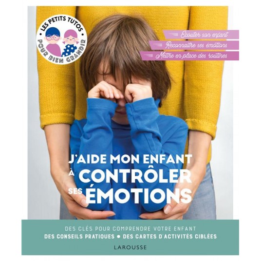 J'AIDE MON ENFANT A CONTROLER SES EMOTIONS