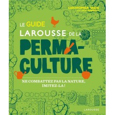 LE GUIDE LAROUSSE DE LA PERMACULTURE